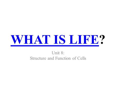 Unit 8: Structure and Function of Cells