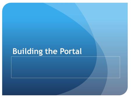 Building the Portal. Choosing a Host Computer Select your host computer. o You will need a real IP address for some COG-based portlets o VPN also OK (?)