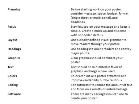 PlanningBefore starting work on your poster, consider message, space, budget, format (single sheet or multi-panel), and deadlines. FocusStay focused on.