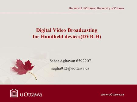 Digital Video Broadcasting for Handheld devices(DVB-H) Sahar Aghayan 6592207