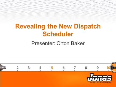 Revealing the New Dispatch Scheduler Presenter: Orton Baker.