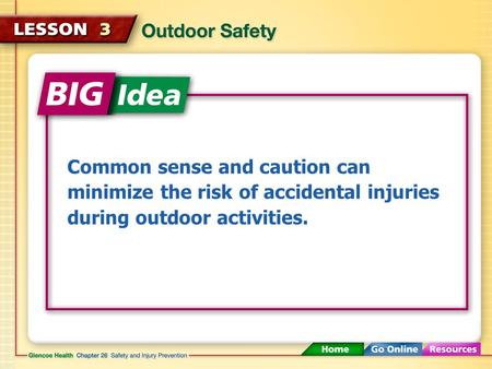 Common sense and caution can minimize the risk of accidental injuries during outdoor activities.