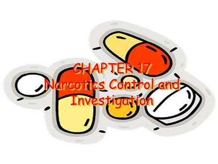 CHAPTER 17 Narcotics Control and Investigation. 1. The Violation a. Republic Act No. 9165 (Comprehensive Dangerous Drugs Act of 2002)  this new law expressly.