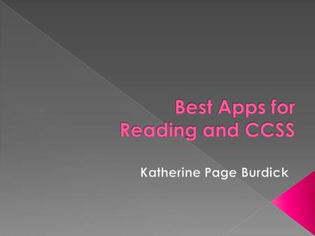 Step 1: Download a Common Core Standards App Reading Comprehsension GrammarPhonicsSpelling High Frequency Words.