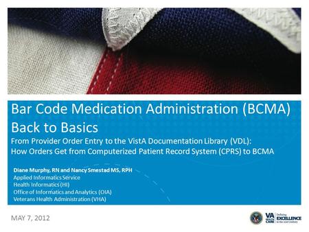 Bar Code Medication Administration (BCMA) Back to Basics From Provider Order Entry to the VistA Documentation Library (VDL): How Orders Get from Computerized.