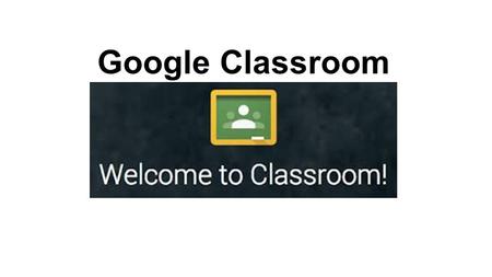 Google Classroom.