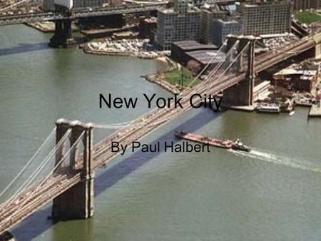 New York City By Paul Halbert Brooklyn Bridge The impressive bridge spans the East river from Brooklyn to lower Manhattan and stretches for about 1.5.