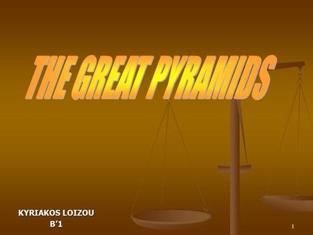 1 KYRIAKOS LOIZOU B’1 2 Why did the Ancient Egyptians build the pyramids? The Pyramids were built in Ancient Egypt as tombs, or burial places, for Egyptian.