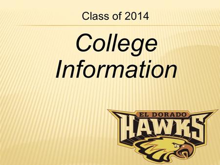 Class of 2014 College Information. What to Expect  Senior Appointments – Months of October through December  College Applications – October through.