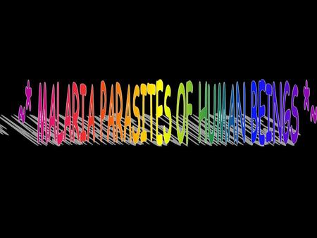 ~* GENUS *~ The malarial parasites of humans are caused by species of the genus Plasmodium of the class Sporozoa. The asexual cycle (schizogony) takes.