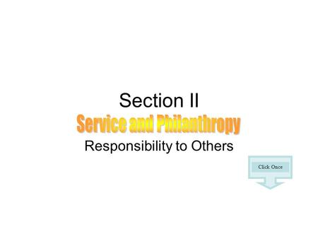 Section II Responsibility to Others Click Once. Alpha Sigma Phi has always been a fraternity that encourages the principles of service and philanthropy.