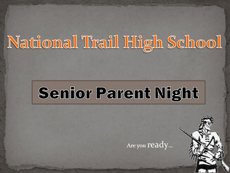 Are you ready …. Robert Fischer – Principal Alyssa Stewart – Guidance Counselor Jeff Parker – Superintendent of Schools Brian Pool – Director of Technology.