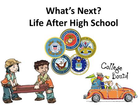 What’s Next? Life After High School