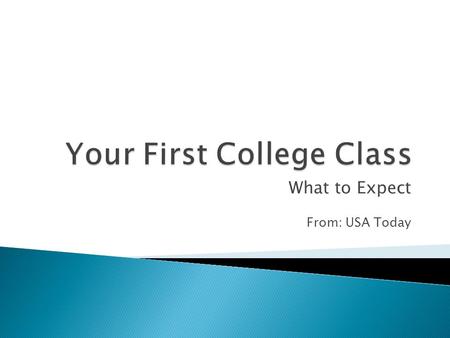 What to Expect From: USA Today.  You are brand new to campus and probably have no idea how to get around, so plan an extra 20-30 minutes for any aimless.