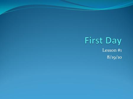 Lesson #1 8/19/10. Catalyst Welcome to Mr. Sherman’s biology class! 1. Fill out the information sheet by the front door. 2. Write your first name on the.