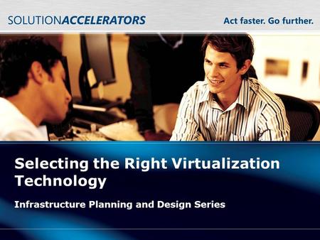 Selecting the Right Virtualization Technology Infrastructure Planning and Design Series.