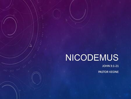 Nicodemus John 3:1-21 Pastor Keone.