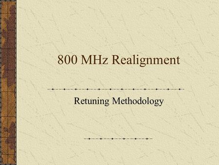 800 MHz Realignment Retuning Methodology. Proposed FCC 800 MHz Realignment Plan (Non-Border Areas) 8 866 821 800 MHz 806 817 Cellular A & B Band 700 MHz.