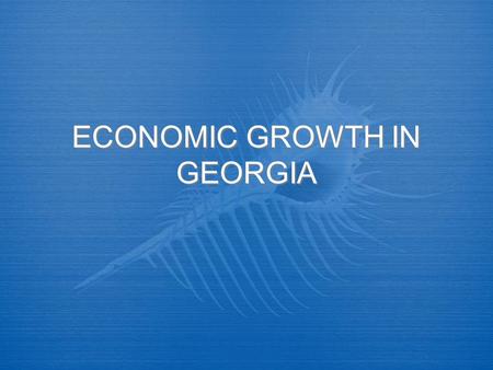 ECONOMIC GROWTH IN GEORGIA. FARMING PRODUCTION Problem:  People had to farm everything by hand.  Farmers used a handheld scythe Problem:  People had.