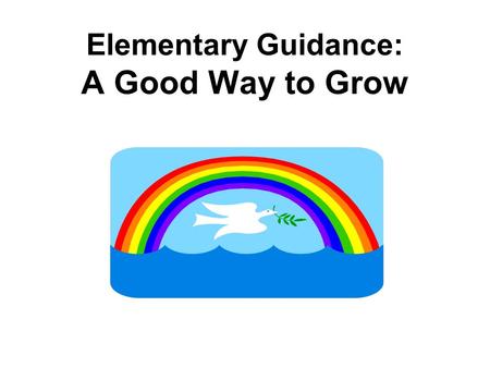 Elementary Guidance: A Good Way to Grow. What Is Guidance Class? Students in 1 st -5 th grade in the Chippewa Falls Elementary Schools participate in.