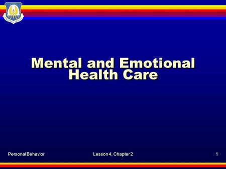 Personal BehaviorLesson 4, Chapter 21 Mental and Emotional Health Care.