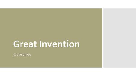 Great Invention Overview. Section 1 / Rationale  Name technologies from which yours branched  Name technologies yours improves upon or make obsolete.