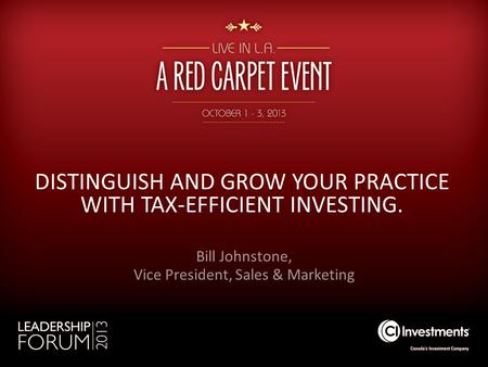 DISTINGUISH AND GROW YOUR PRACTICE WITH TAX-EFFICIENT INVESTING. Bill Johnstone, Vice President, Sales & Marketing.