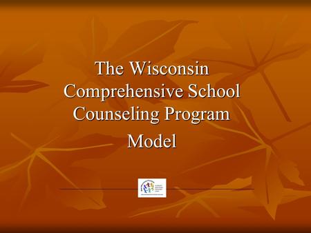 The Wisconsin Comprehensive School Counseling Program Model