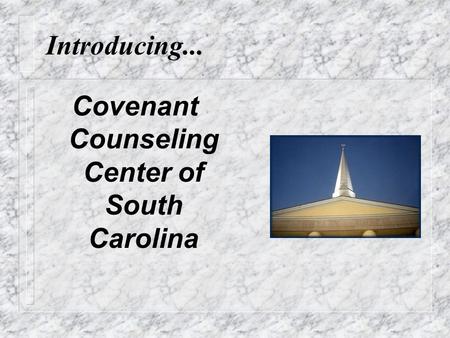 Introducing... Covenant Counseling Center of South Carolina.