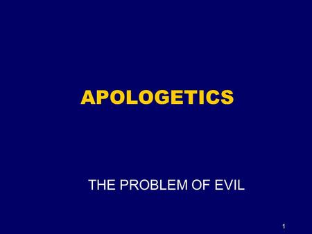 1 APOLOGETICS THE PROBLEM OF EVIL. 2 The Problem of Evil, or “Why Do Bad Things Happen to Good People?” The Problem: How can these three statements all.