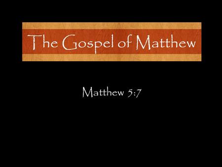 Matthew 5:7. People in the Kingdoms of the Earth Contrast People in the Kingdom of Heaven.