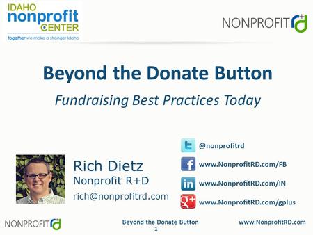 Beyond the Donate Button  1 Beyond the Donate Button Fundraising Best Practices Today Rich Dietz Nonprofit R+D