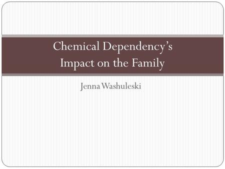 Chemical Dependency’s Impact on the Family