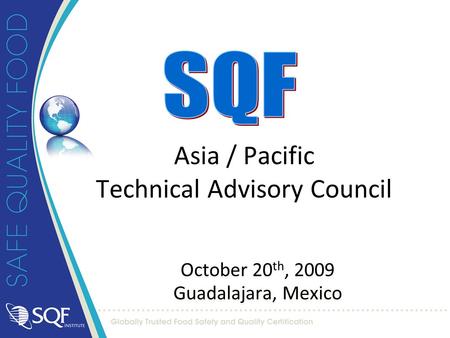 October 20 th, 2009 Guadalajara, Mexico October 20 th, 2009 Guadalajara, Mexico Asia / Pacific Technical Advisory Council.