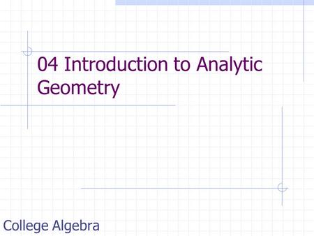 04 Introduction to Analytic Geometry College Algebra.