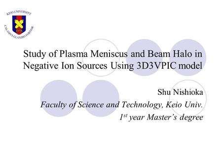 Shu Nishioka Faculty of Science and Technology, Keio Univ.