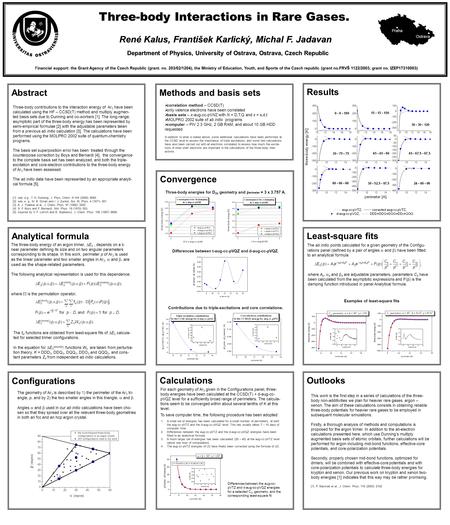 Three-body Interactions in Rare Gases. René Kalus, František Karlický, Michal F. Jadavan Department of Physics, University of Ostrava, Ostrava, Czech Republic.