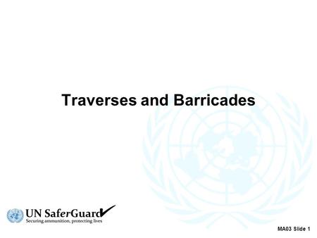 Traverses and Barricades MA03 Slide 1. Function ES PES Traverse Without traverse With traverse MA03 Slide 2 (Side Views)