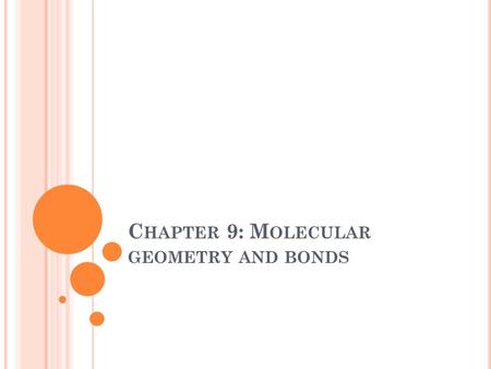 C HAPTER 9: M OLECULAR GEOMETRY AND BONDS. J ANUARY 28 TH, 2013 Do Now: Calculate the ∆H: C 2 H 4 + HCN  CH 3 CH 2 CN.