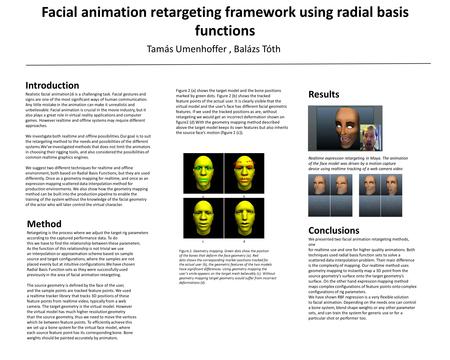 Facial animation retargeting framework using radial basis functions Tamás Umenhoffer, Balázs Tóth Introduction Realistic facial animation16 is a challenging.