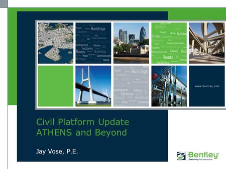 Jay Vose, P.E. Civil Platform Update ATHENS and Beyond.