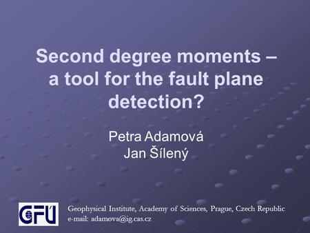 Second degree moments – a tool for the fault plane detection?