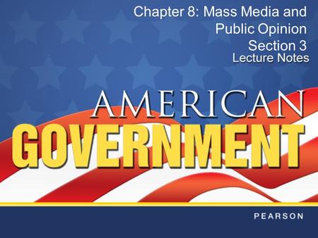 Chapter 8: Mass Media and Public Opinion Section 3