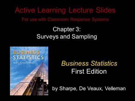 Slide 3- 1 Copyright © 2010 Pearson Education, Inc. Active Learning Lecture Slides For use with Classroom Response Systems Business Statistics First Edition.