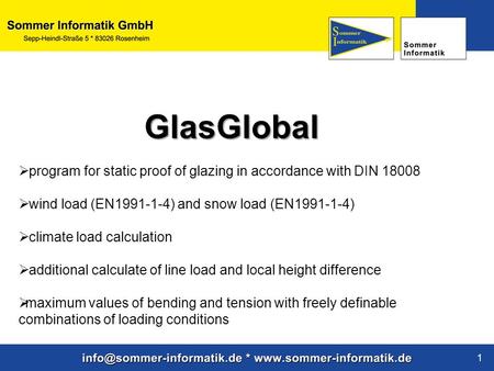 Www.sommer-informatik.de 1 GlasGlobal  program for static proof of glazing in accordance with DIN 18008  wind load (EN1991-1-4) and snow load (EN1991-1-4)