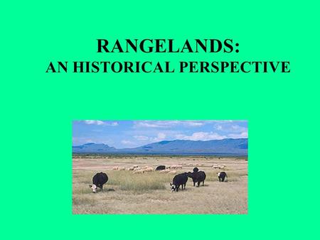 RANGELANDS: AN HISTORICAL PERSPECTIVE. 1 I) GRAZING BY NATIVE ANIMALS.