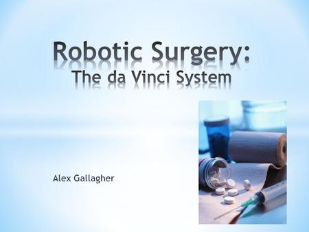 Robotic Surgery: The da Vinci System