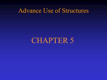 Advance Use of Structures CHAPTER 5. C.10 1 Using Structures with Functions » A function can return only one value back. » Some of the processes may yield.