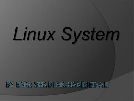 Linux System. What is Linux?  Linux is considered one of the most dangerous existing systems nowadays and is currently working in an environment of X-