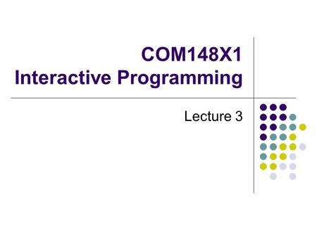 COM148X1 Interactive Programming Lecture 3. Topics Today String Functions Using Timer Looping.